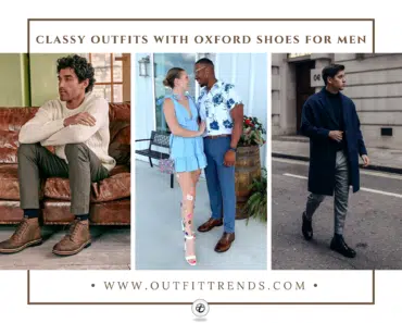 Men’s Outfits To Wear With Oxford Shoes – 20 Styling Tips