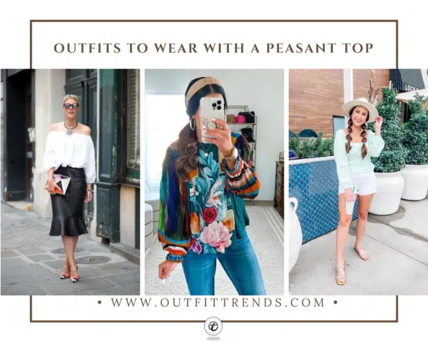 Outfits to Wear with Peasant Blouses