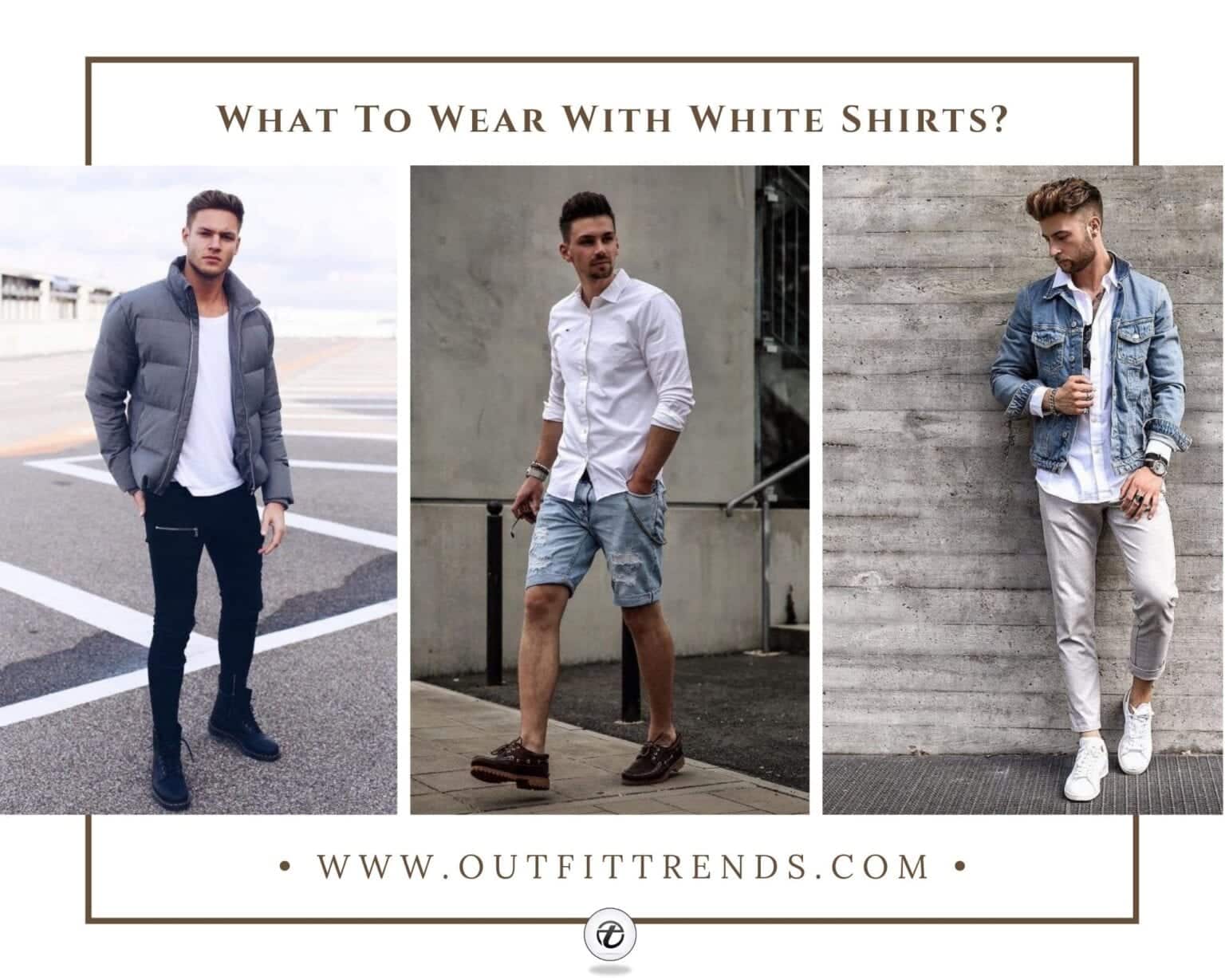 Men's White Shirt Outfits-30 Combinations with White Shirts