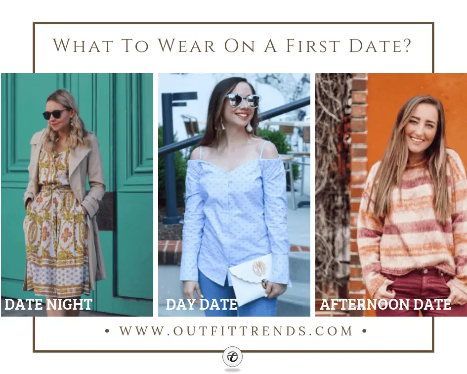 What To Wear On A First Date? 25 Outfit Ideas