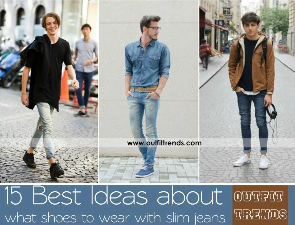 What Shoes to Wear with Skinny Jeans for Men ? 15 Outfits