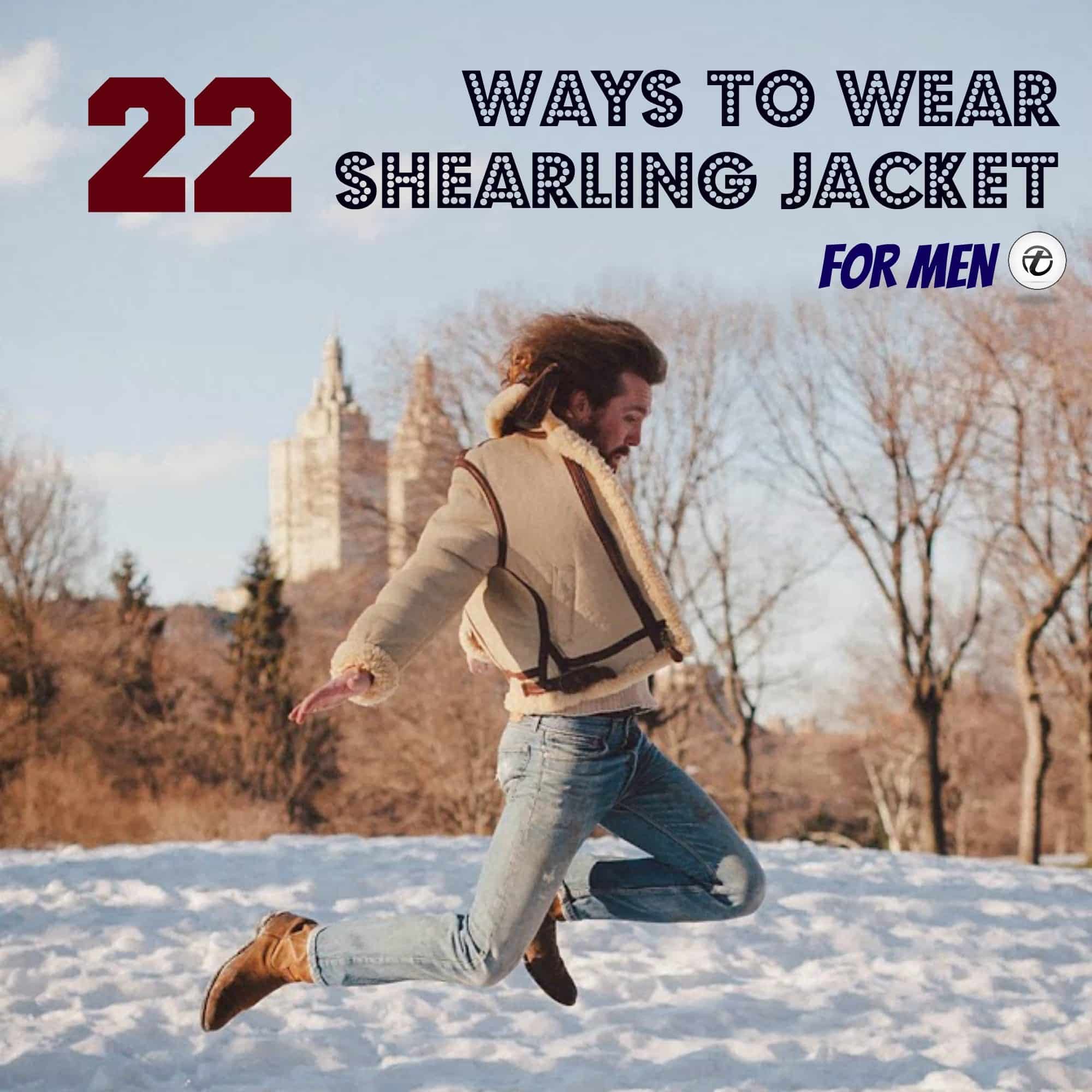 How To Wear Shearling Jacket For Men 22 Outfit Ideas