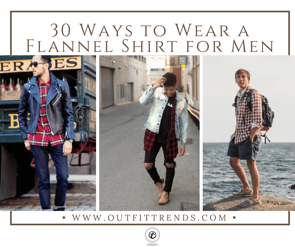 Flannel Shirts Outfit Ideas For Men : 11 Stylish Ways to Wear