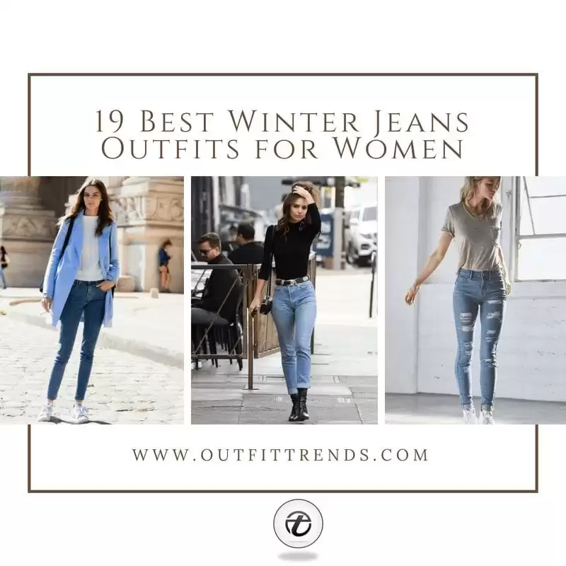 19 Best Winter Jeans Outfits for Girls to Stay Cozy and Chic