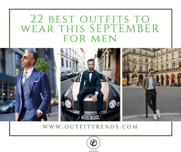September 2018 Outfits For Men – 21 September Fashion Ideas
