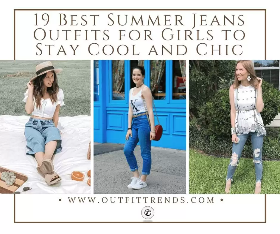 19 Best Summer Jeans Outfits for Girls to Stay Cool and Chic