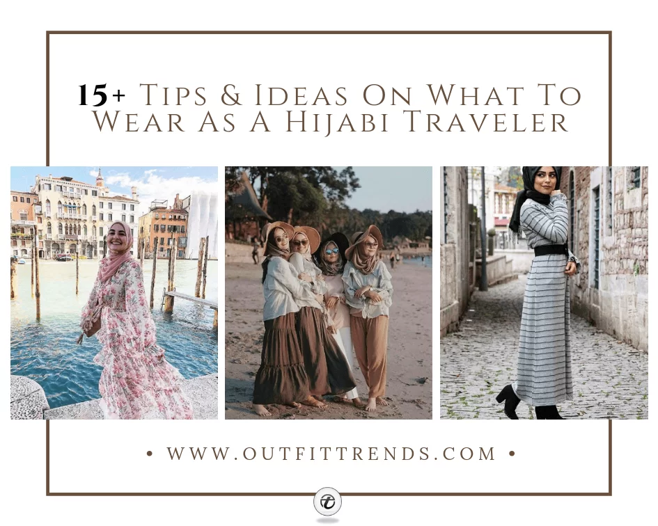 What to Wear As A Hijabi Traveler – A Complete Guide