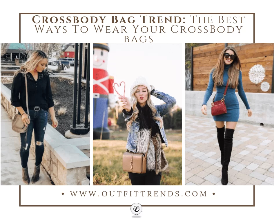 How To Wear A Crossbody Bag? 28 Chic Ideas To Carry It