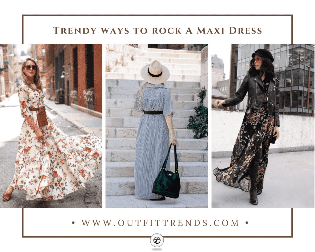 How To Wear Maxis-17 Latest Maxi Dress Trends & Styling Tips