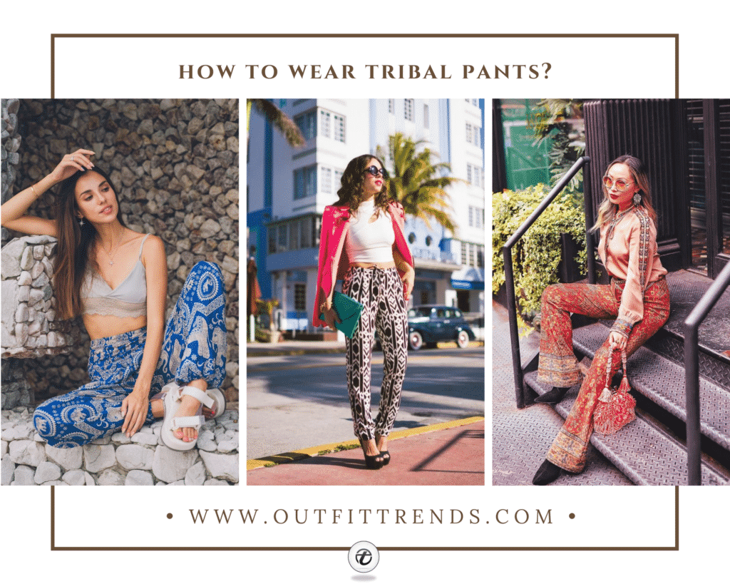 Tribal Pants Outfits - 42 Ways to Wear Tribal Printed Pants