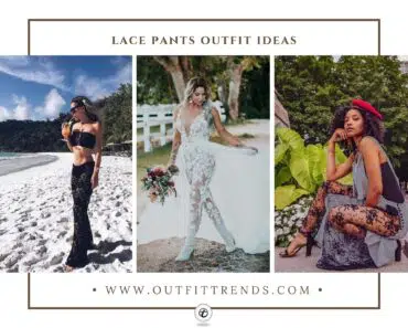 How to Wear Lace Pants? 18 Outfit Ideas with Styling Tips