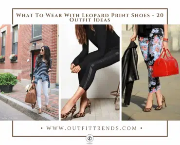 What To Wear With Leopard Print Shoes – 20 Outfit Ideas