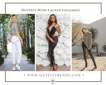 Outfits With Lace up Leggings And 20 Ways To Style Them