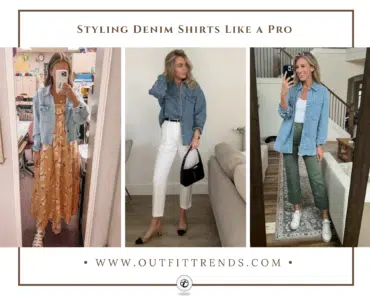 How to Wear a Denim Shirt? 22 Stylish Outfit Ideas