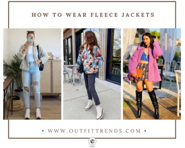 How To Wear Fleece Jackets? 20 Outfit Ideas This Winter