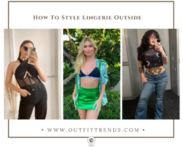 How To Style Lingerie? 20 Outfit Ideas with Styling Tips