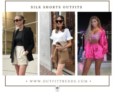 How to Style Silk Shorts? 12 Outfit Ideas