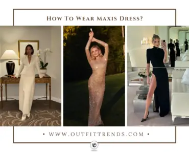 How To Wear Maxis Dress? 17 Outfit Ideas and Styling Tips